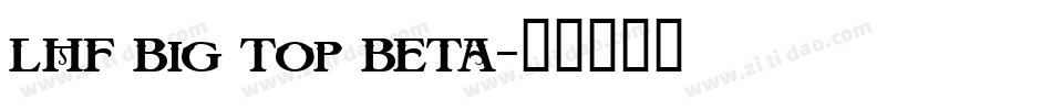 LHF Big Top BETA字体转换